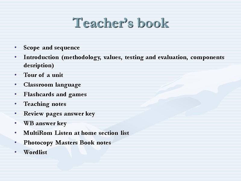 Teacher’s book Scope and sequence Introduction (methodology, values, testing and evaluation, components desription) Tour